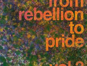 From Rebellion to Pride vol. 2