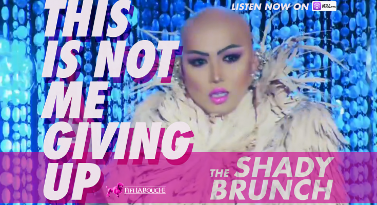 The Shady Brunch | This Is Not Me Giving Up